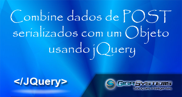 Combine dados de POST serializados com um Objeto usando jQuery