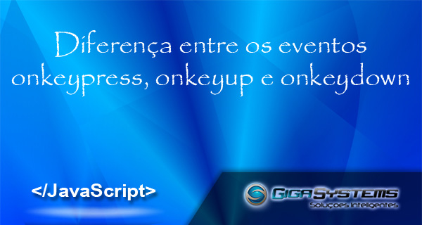 Diferença entre os eventos onkeypress, onkeyup e onkeydown