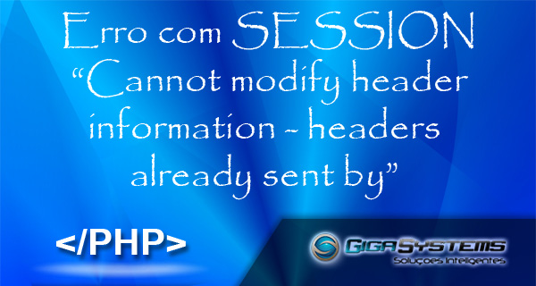 Artigo: Erro com SESSION Cannot modify header information headers ...