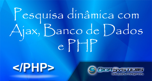 Pesquisa dinâmica com ajax, banco de dados e php Pesquisa dinamica com php e ajax